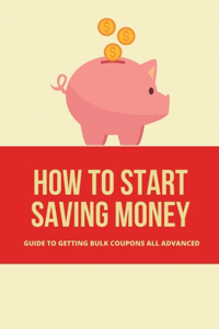 How To Start Saving Money