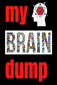 My Brain Dump