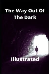 The Way Out Of The Dark Illustrated