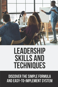 Leadership Skills and Techniques
