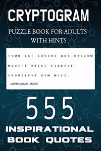 Cryptogram Puzzle Book for Adults with Hints - 555 Inspirational Book Quotes