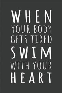 When Your Body Gets Tired Swim With Your Heart