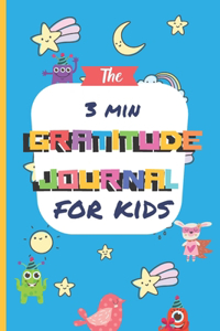 The 3 Minute Gratitude Journal for Kids: A Notebook With Prompts to Teach Children to Practice Gratitude and Mindfulness: Daily Happiness Prompts for Kids Activities Education and Learning 