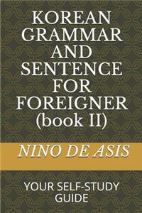 KOREAN GRAMMAR AND SENTENCE FOR FOREIGNER (book II)