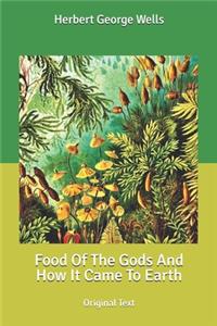 Food Of The Gods And How It Came To Earth
