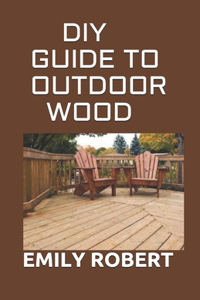 DIY Guide to Outdoor Wood