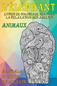 Livres de coloriage zen pour la relaxation des adultes - Mandala et motifs relaxants - Animaux - L'éléphant