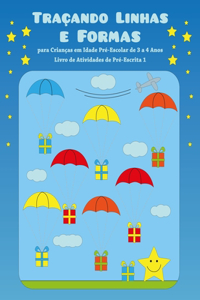 Traçando Linhas e Formas para Crianças em Idade Pré-Escolar de 3 a 4 Anos - Livro de Atividades de Pré-Escrita 1