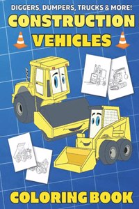 Diggers, Dumpers, Trucks & More! Construction Vehicles Coloring Book