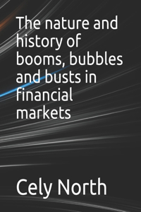 The nature and history of booms, bubbles and busts in financial markets