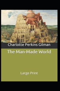 The Man-Made World; or, Our Androcentric Culture
