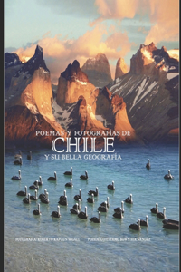 Poemas y fotografías de Chile y su bella geografía