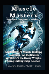 Muscle Mastery Beginners -> Injured-> Elderly -> Athletes