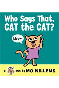 Who Says That, Cat the Cat?