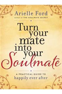 Turn Your Mate Into Your Soulmate