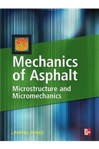 Mechanics of Asphalt: Microstructure and Micromechanics