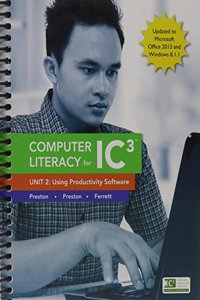 Computer Literacy for Ic3 Unit 1: & Computer Literacy for Ic3, Unit 2: & Computer Literacy for Ic3 Unit 3: Package