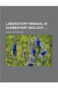Laboratory Manual in Elementary Biology