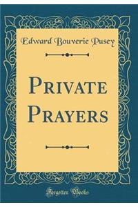 Private Prayers (Classic Reprint)