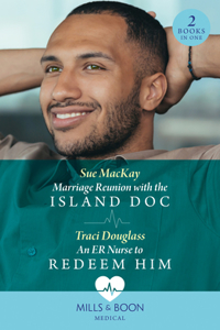 Marriage Reunion With The Island Doc / An Er Nurse To Redeem Him