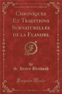 Chroniques Et Traditions Surnaturelles de la Flandre (Classic Reprint)