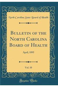 Bulletin of the North Carolina Board of Health, Vol. 10