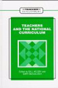 Teachers and the National Curriculum (Teacher Development S.) Hardcover â€“ 1 January 1997