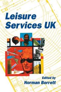 Leisure Services UK: An Introduction to Leisure, Entertainment and Tourism Services