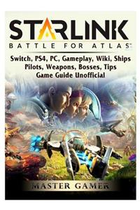 Starlink Battle For Atlas, Switch, PS4, PC, Gameplay, Wiki, Ships, Pilots, Weapons, Bosses, Tips, Game Guide Unofficial