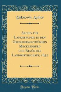 Archiv FÃ¼r Landeskunde in Den GrossherzogthÃ¼mern Mecklenburg Und RevÃ¼e Der Landwirthschaft, 1852 (Classic Reprint)