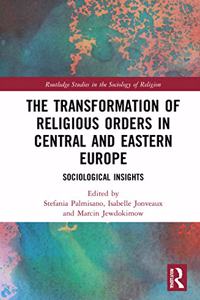 Transformation of Religious Orders in Central and Eastern Europe
