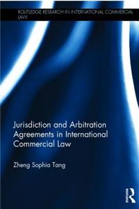 Jurisdiction and Arbitration Agreements in International Commercial Law