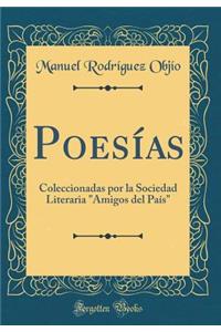 Poesï¿½as: Coleccionadas Por La Sociedad Literaria "amigos del Paï¿½s" (Classic Reprint)