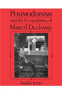 Postmodernism and the En-Gendering Marcel Duchamp