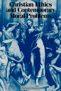 Christian Ethics and Contemporary Moral Problems