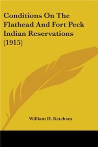 Conditions On The Flathead And Fort Peck Indian Reservations (1915)
