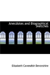 Anecdotes and Biographical Sketches