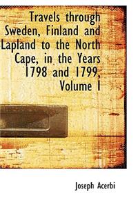Travels Through Sweden, Finland and Lapland to the North Cape, in the Years 1798 and 1799, Volume I