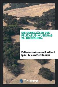 Die DenkmÃ¤ler Des Pelizaeus-Museums Zu Hildesheim