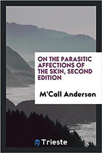 On the Parasitic Affections of the Skin, Second Edition