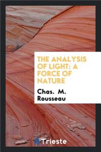 The Analysis of Light: A Force of Nature