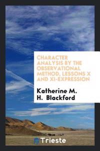 Character Analysis by the Observational Method, Lessons X and XI-Expression