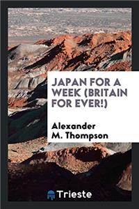 Japan for a Week (Britain for Ever!)