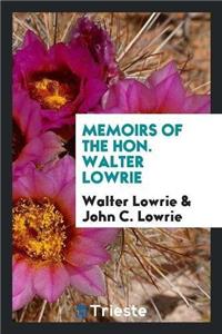 Memoirs of the Hon. Walter Lowrie