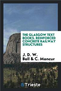 Glasgow Text Books. Reinforced Concrete Railway Structures