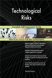 Technological Risks Complete Self-Assessment Guide