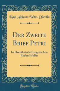 Der Zweite Brief Petri: In Homiletisch-Exegetischen Reden ErklÃ¤rt (Classic Reprint)