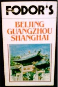 Fodors Beijing, Guangzhou, & Shanghai, 1984