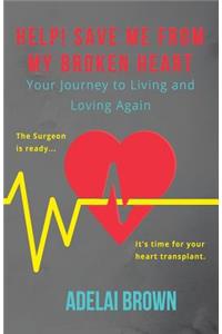 Help! Save Me from My Broken Heart