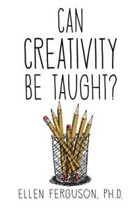 Can Creativity Be Taught?